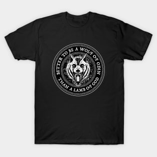 better be a wolf of odin than a lamb of god T-Shirt